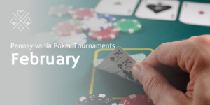 Poker Tournaments PA February