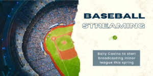 Bally Casino to start broadcasting baseball minor league